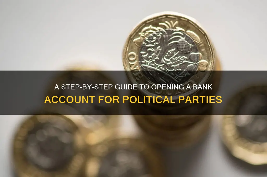how to open a bank account for a political party