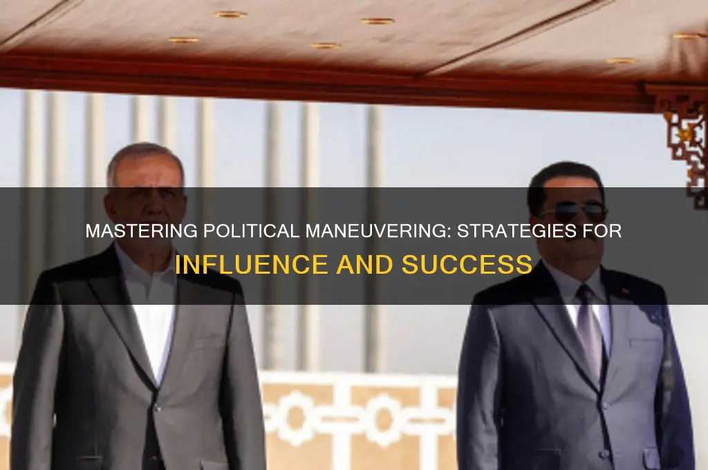 how to oumanauver in politics