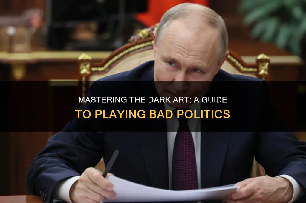 how to play bad politics