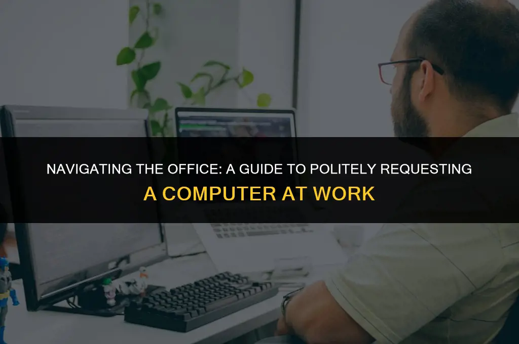 how to polite ask for a compture at work