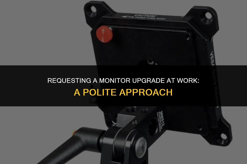 how to polite ask for a monitor at work