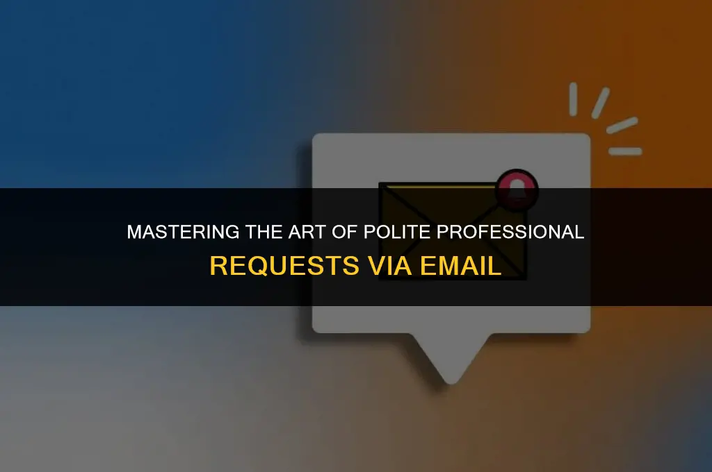 how to polite ask for something in a professional email