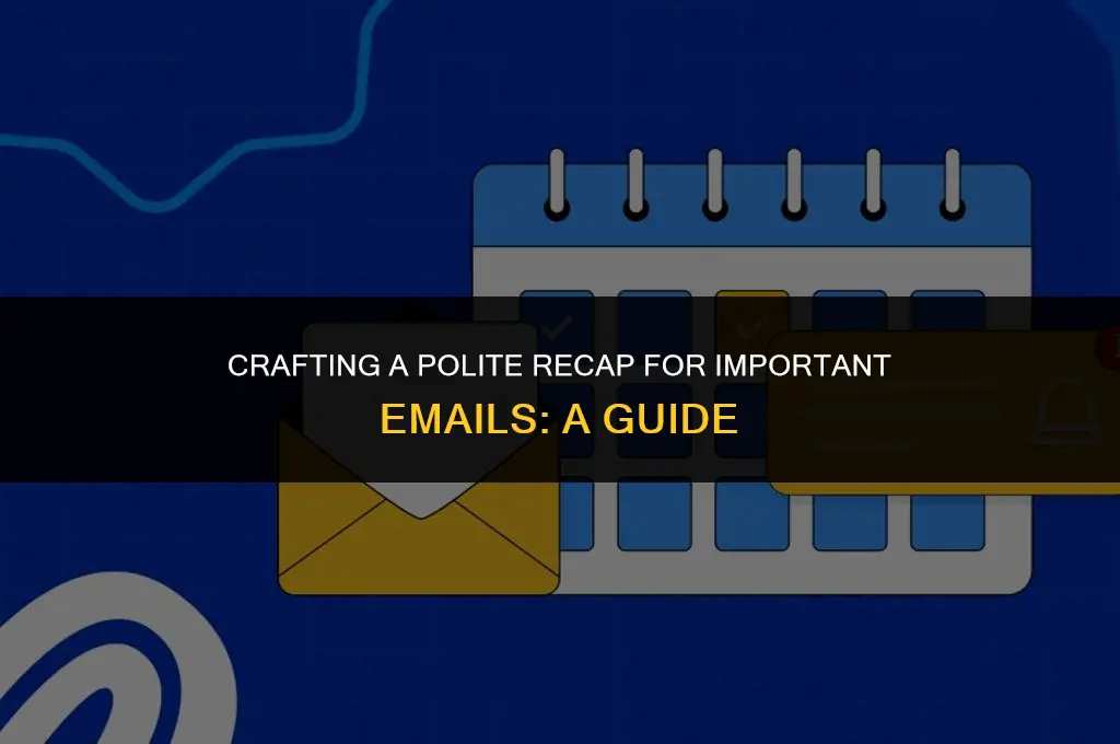 how to polite recap a situation in an importan email