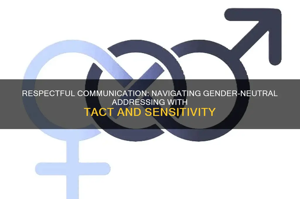 how to politely address somebody whose gender you can