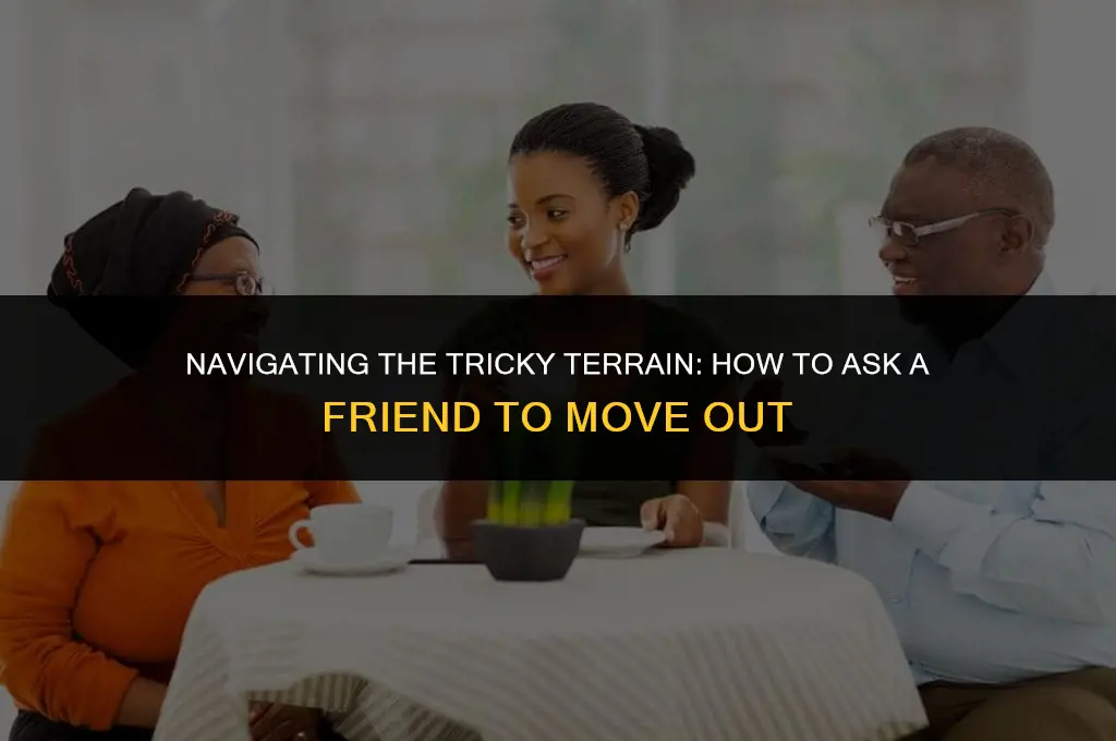 how to politely ask a friend to move out