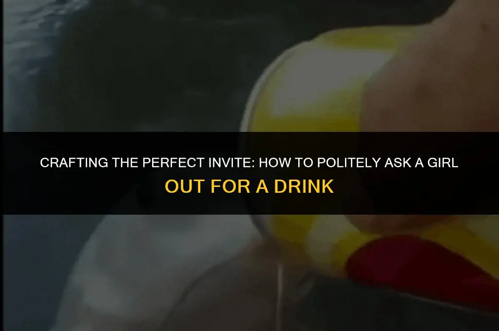 how to politely ask a girl out for a drink