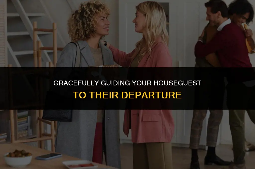 how to politely ask a houseguest to leave