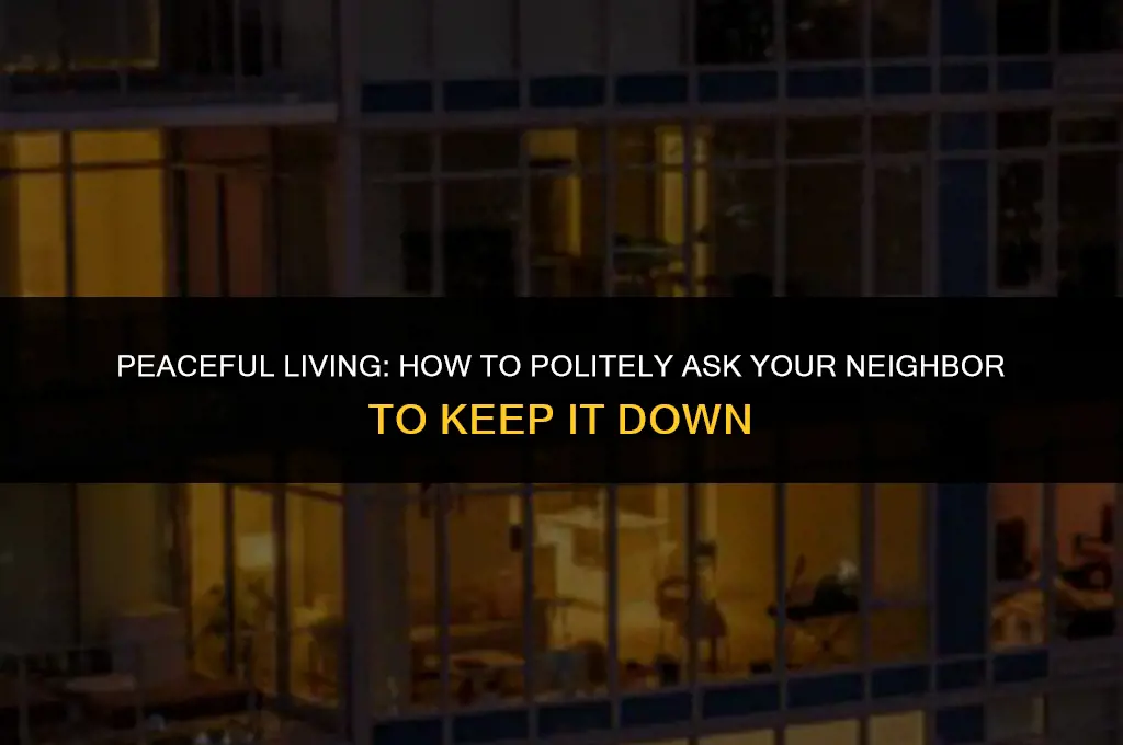 how to politely ask a neighbor to be quiet