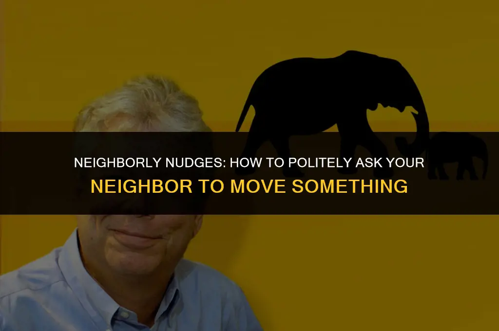 how to politely ask a neighbor to move something