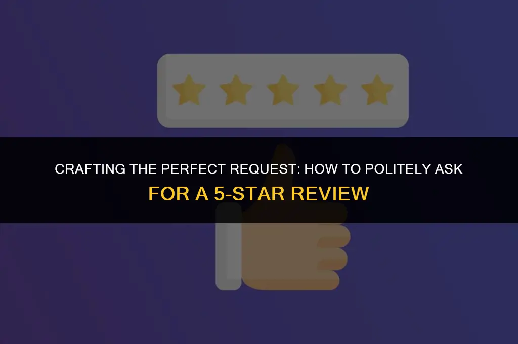 how to politely ask for a 5 star review