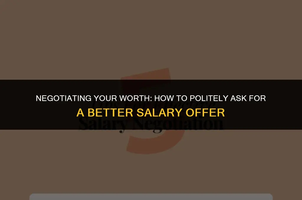 how to politely ask for a better salary offer