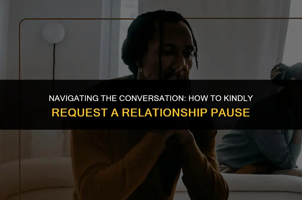 how to politely ask for a break in a relationship