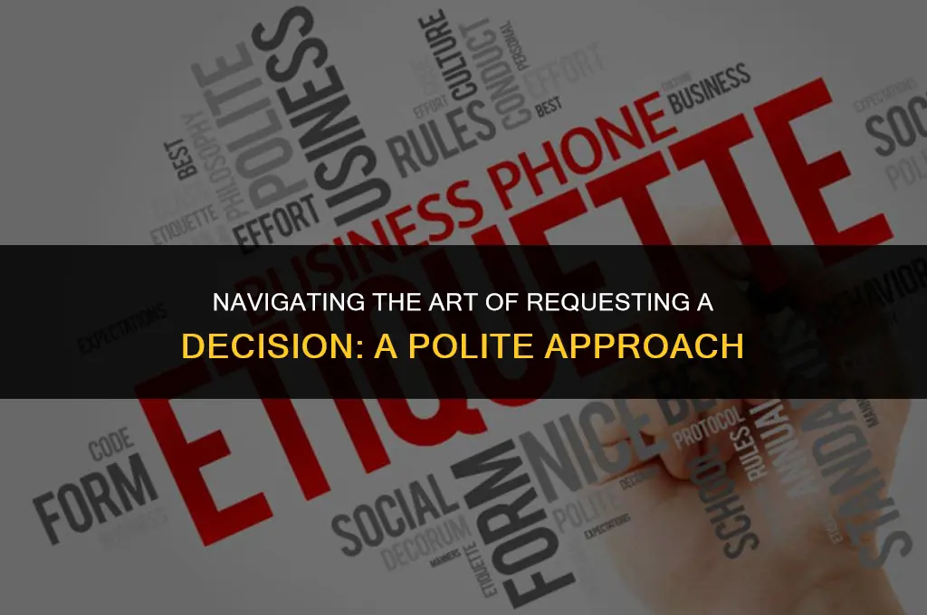how to politely ask for a decision