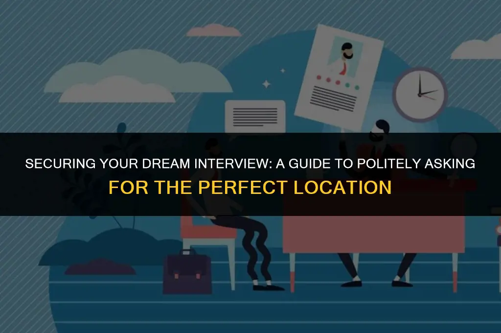 how to politely ask for a interview location
