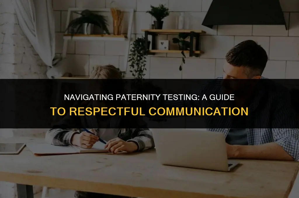 how to politely ask for a paternity test