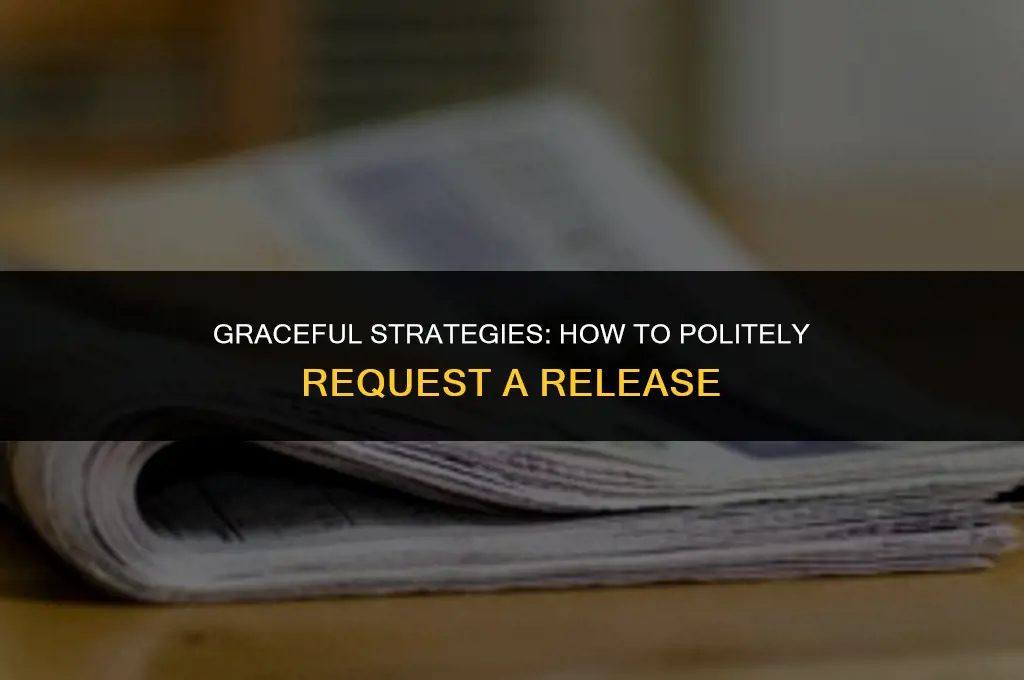 how to politely ask for a release