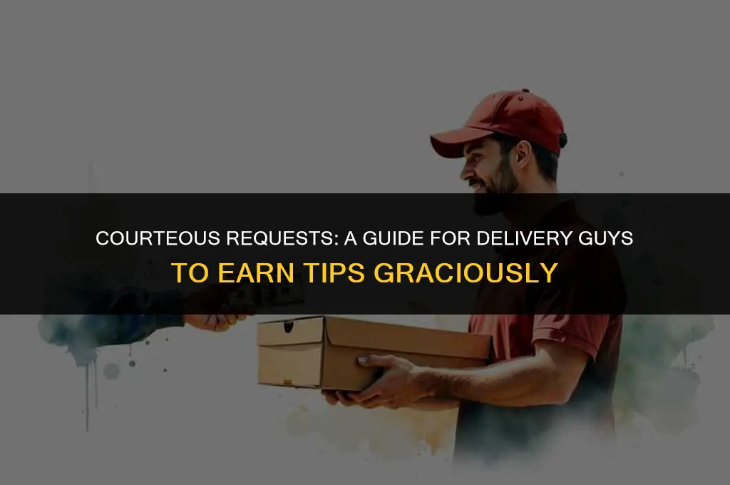 how to politely ask for a tip delivery guy