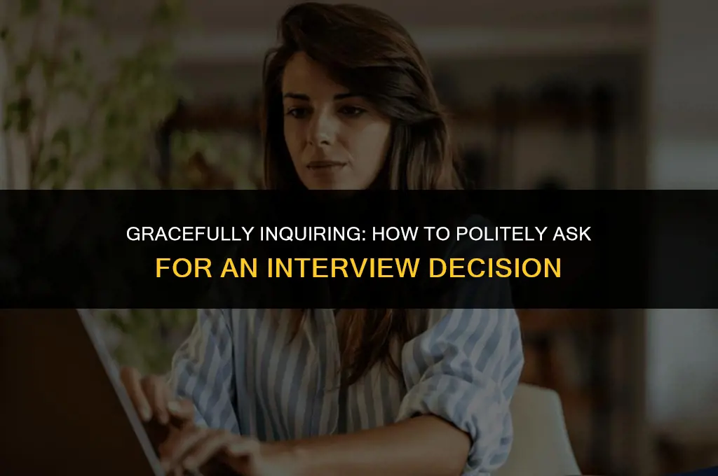 how to politely ask for an interview decision