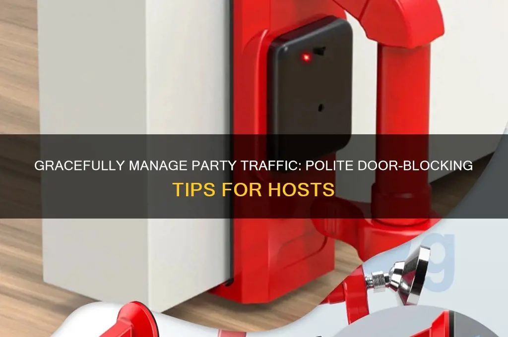 how to politely block off doors at a party