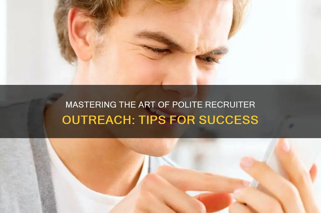 how to politely contact recruiters