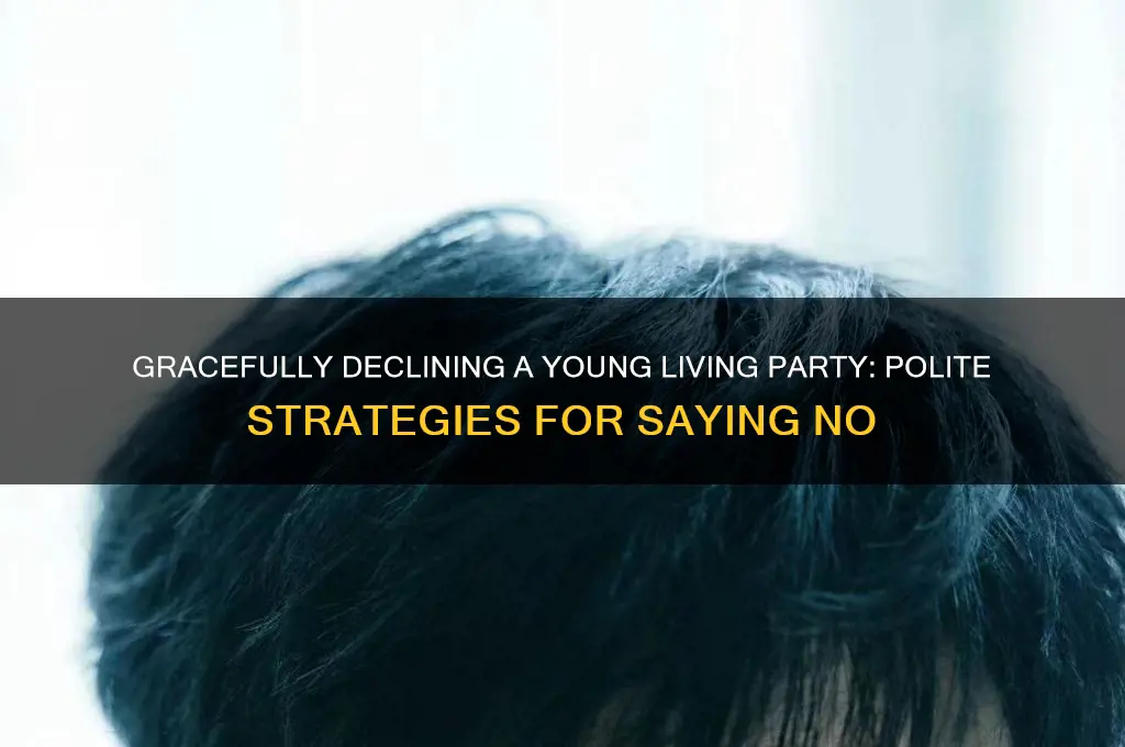 how to politely decline hosting a young living party