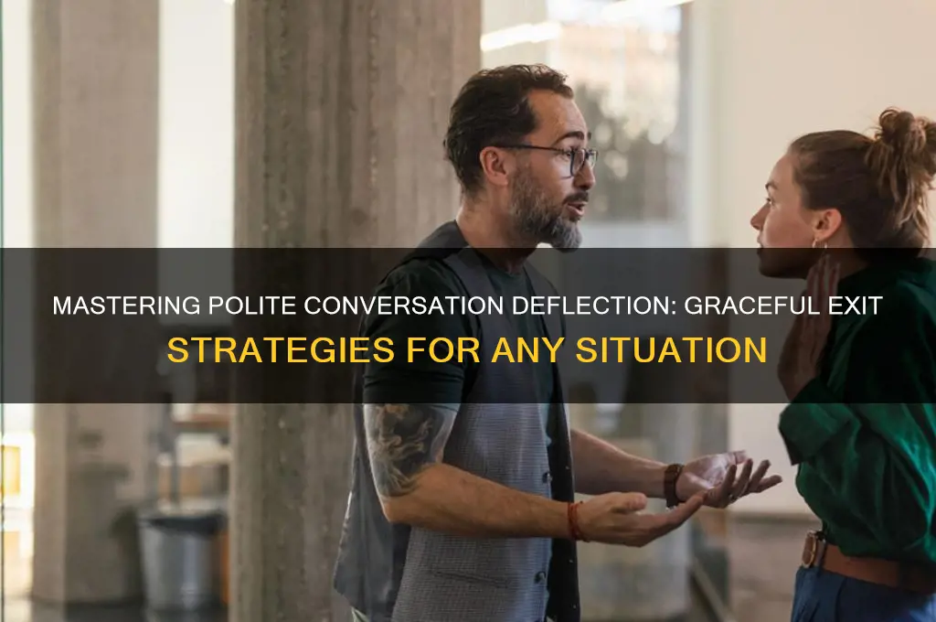 how to politely deflect conversation