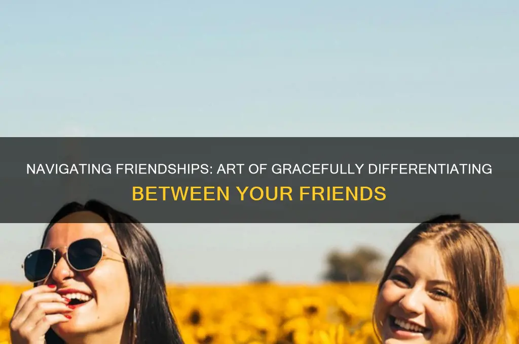 how to politely differentiate friends