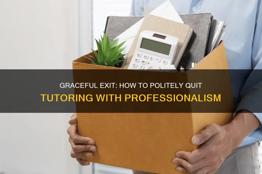 how to politely quit tutoring