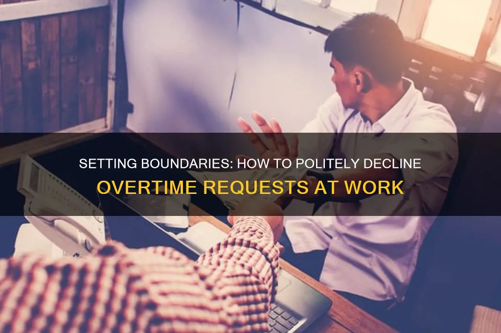 how to politely refuse overtime