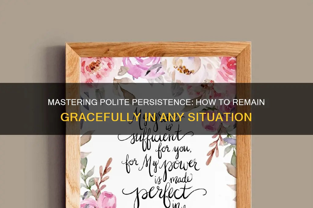 how to politely remain