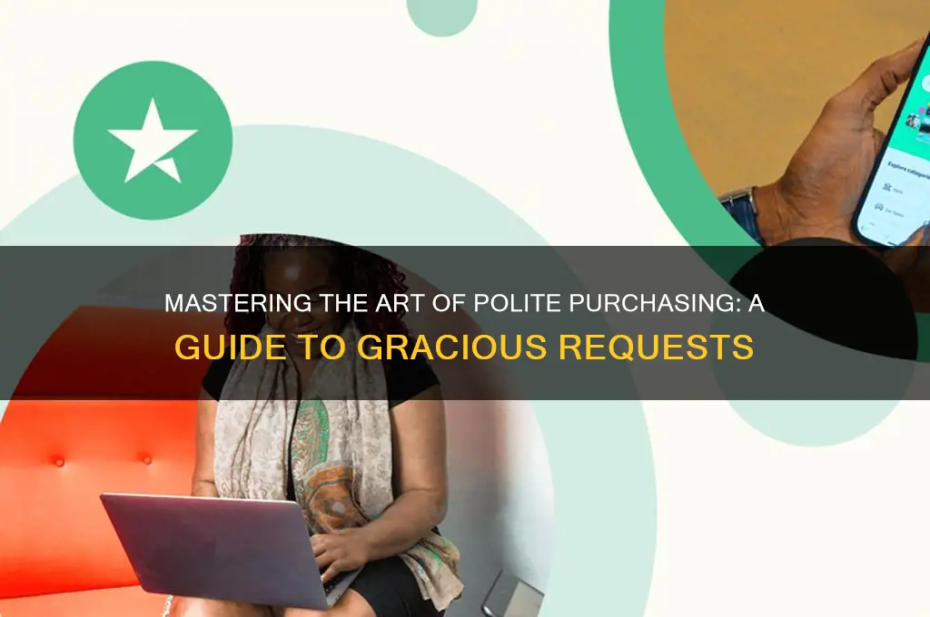 how to politely request buying