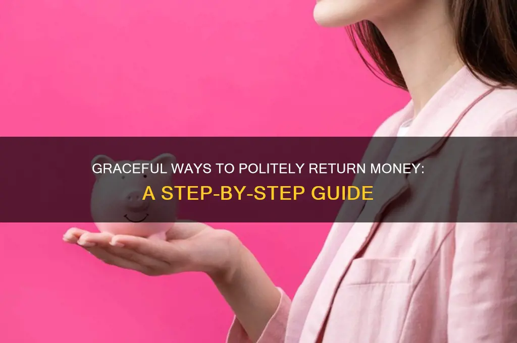 how to politely return money
