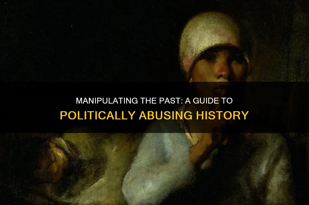 how to politically abuse history