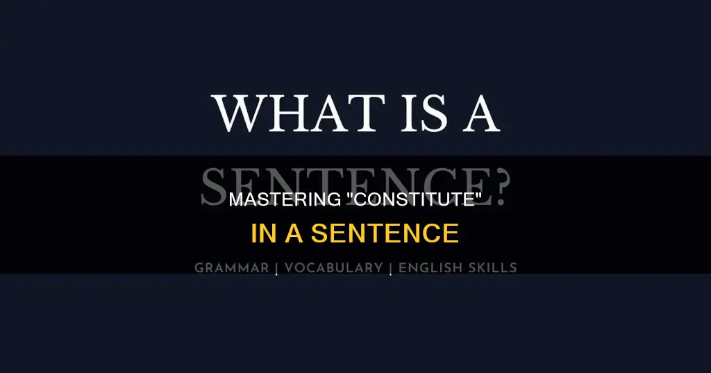 how to properly use constitute in a sentence