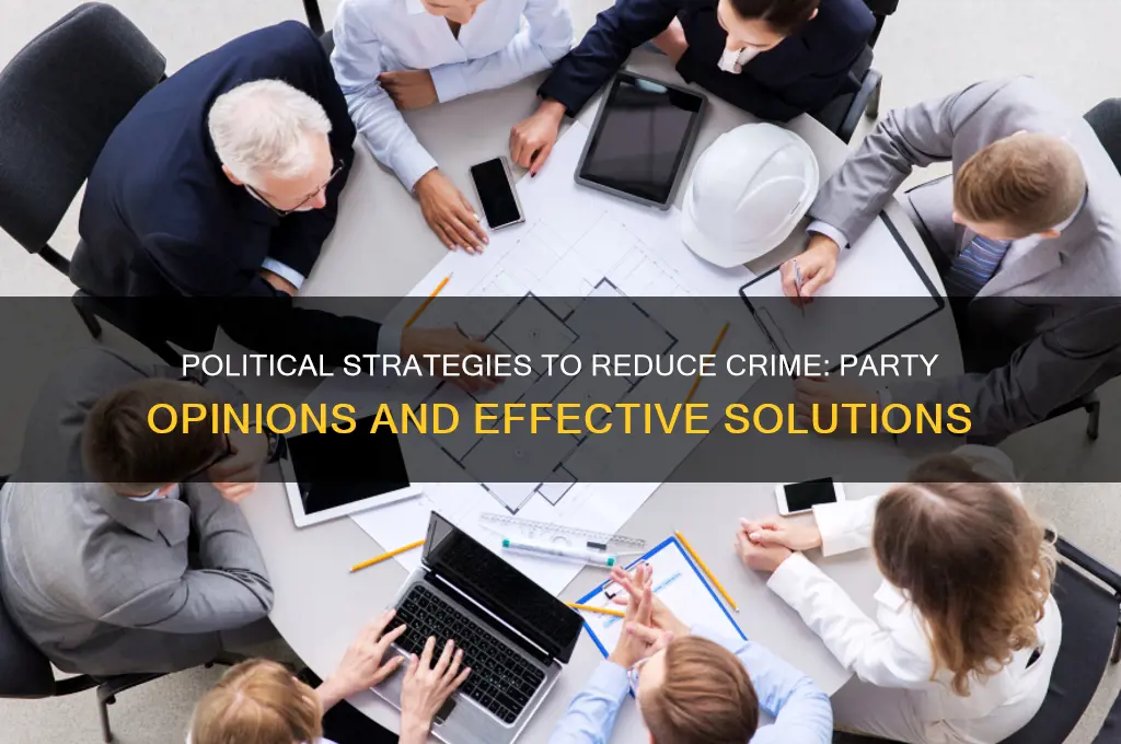 how to reduce crime political party oopinion