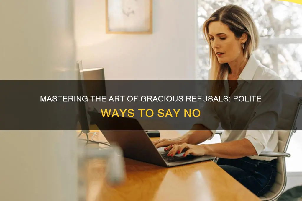 how to refuse others politely