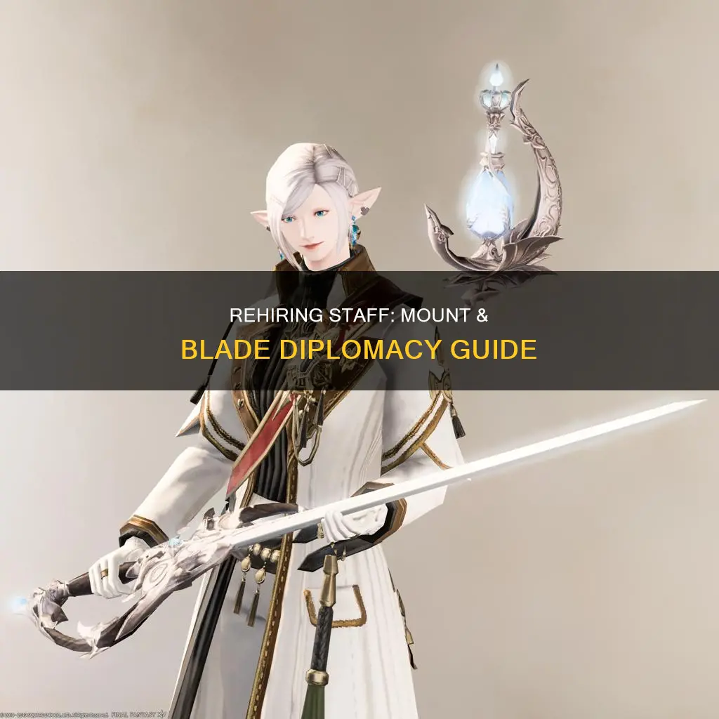 how to rehire staff mount and blade diplomacy