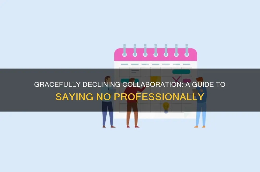 how to reject collaboration politely