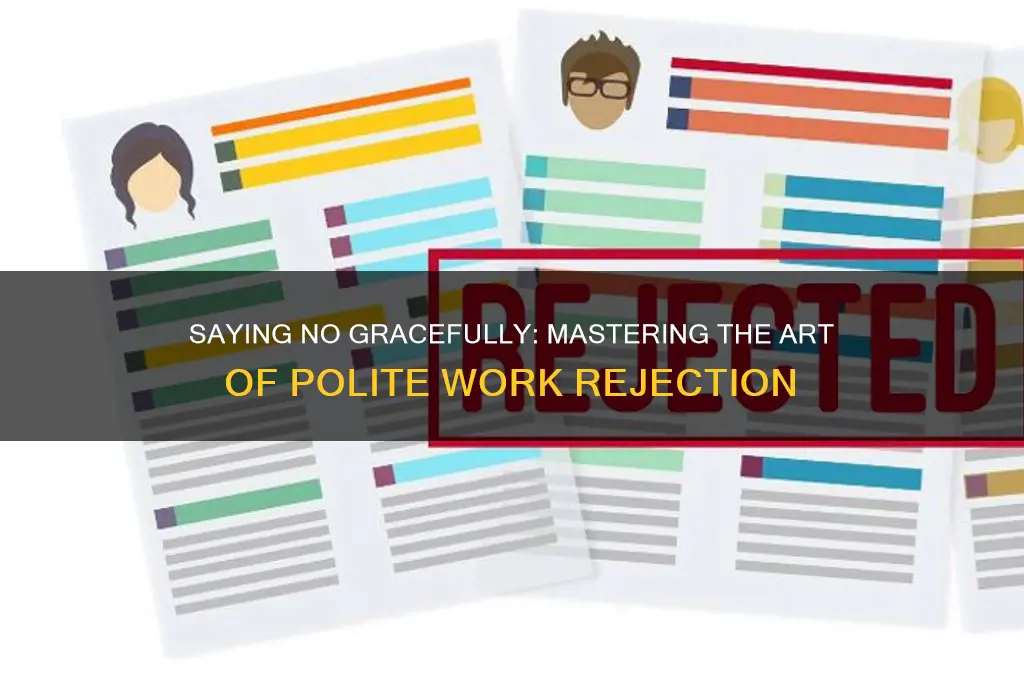 how to reject work politely