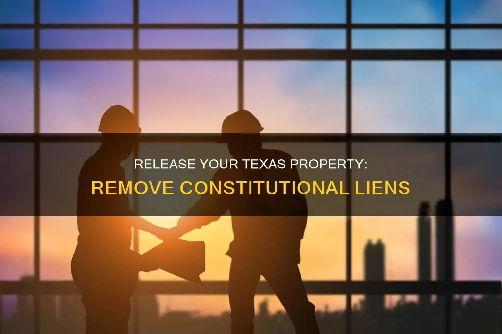 how to remove a constitutional lien in texas