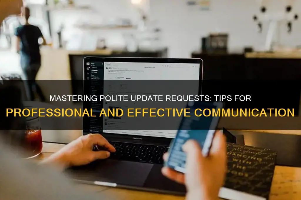 how to request update politely