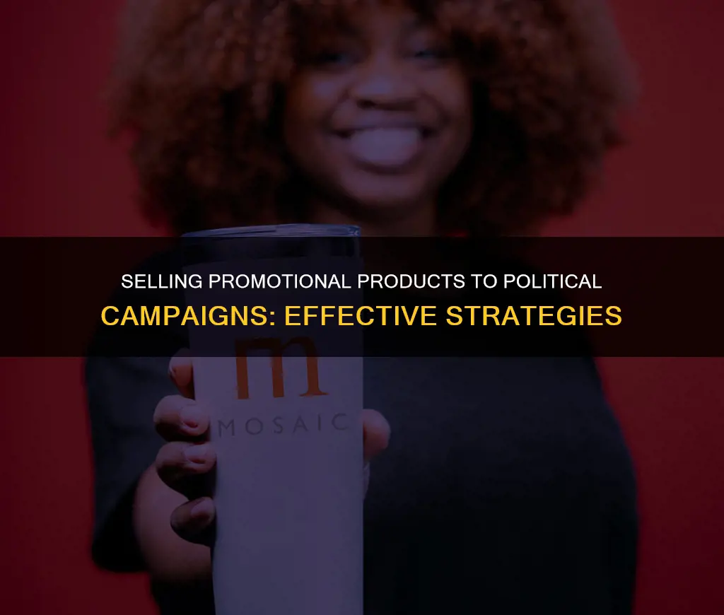 how to sell promotional products to political campaigns