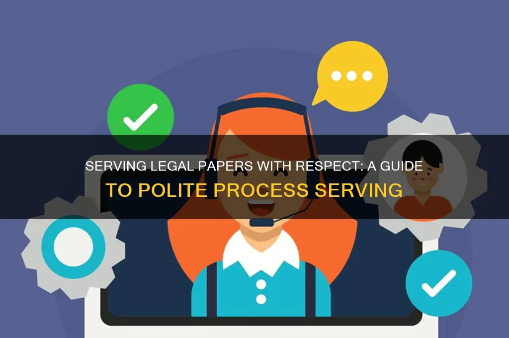 how to serve papers politely