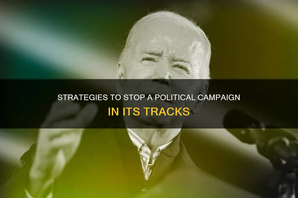 how to shut down political campaign