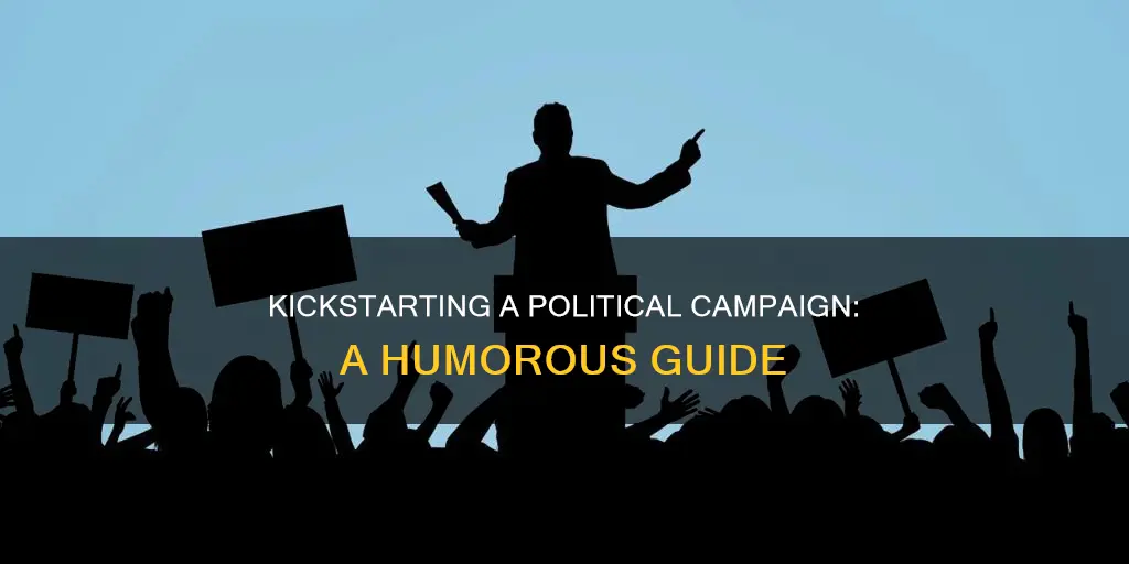 how to start a political campaign funny