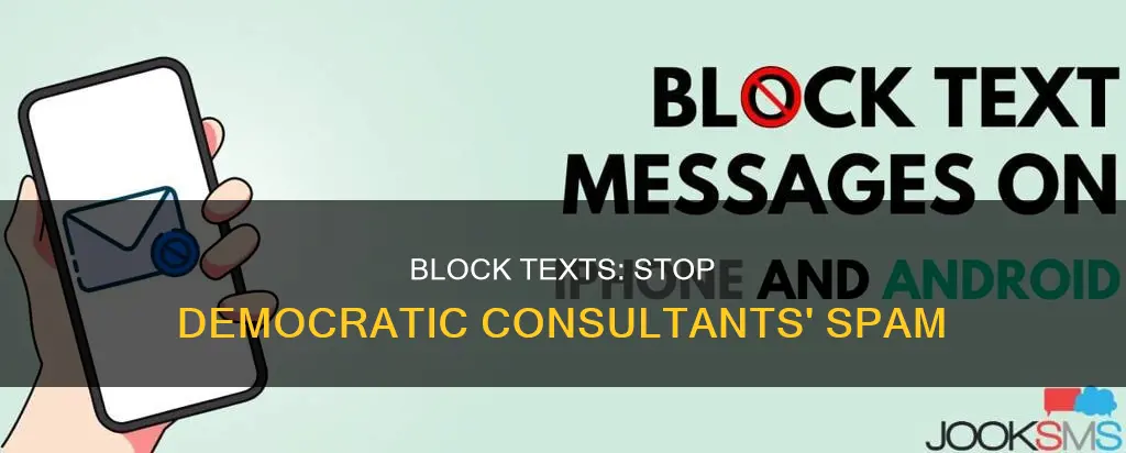 how to stop getting texts from democratic consultants