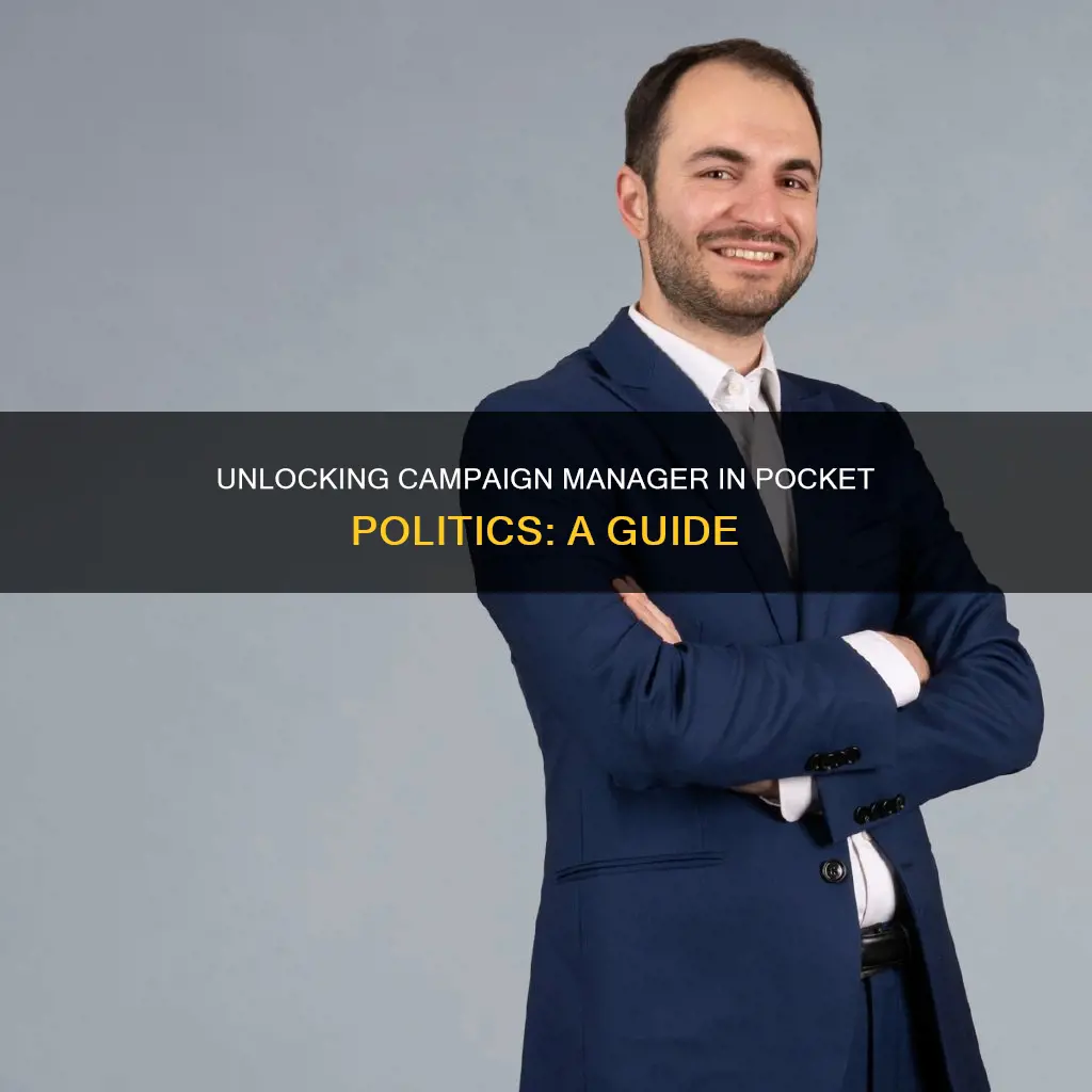 how to unlock campaign manager in pocket politics