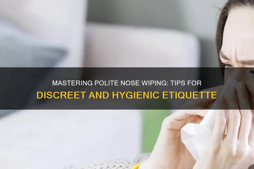 how to wipe nose politely