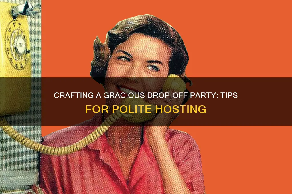 how to write a polite drop off party