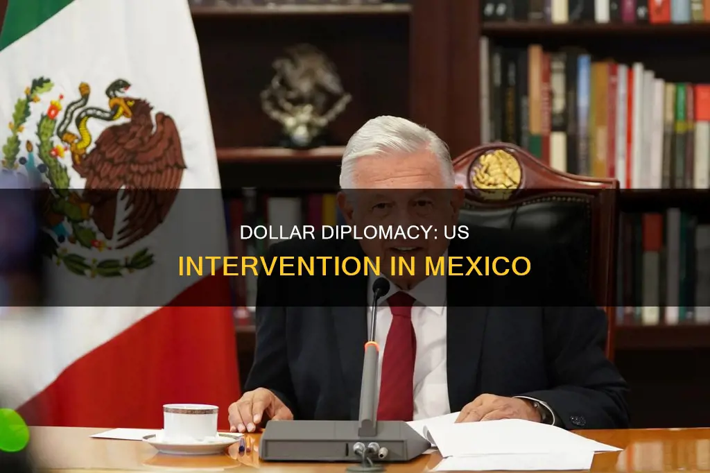 how was dollar diplomacy used in mexico
